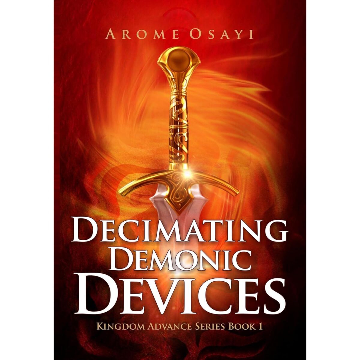 DECIMATING DEMONIC DEVICES: KINGDOM ADVANCE SERIES BOOK 1